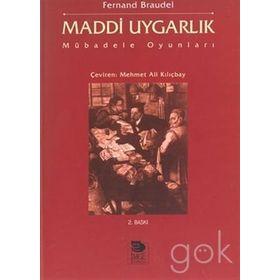 MADDI UYGARLIK MÜBADELE OYUNLARI - FERNAND BRAUDEL