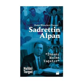 Maden Bilimcilerin Duayeni Sadrettin Alpan - Hulusi Turgut