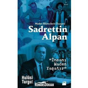 Maden Bilimcilerin Duayeni Sadrettin Alpan - Hulusi Turgut