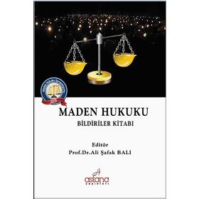 Maden Hukuku Bildiriler Kitabı - Ali Şafak Balı