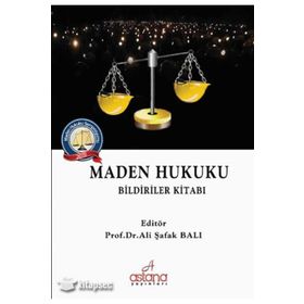 Maden Hukuku Bildiriler Kitabı - Ali Şafak Balı