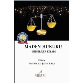 Maden Hukuku Bildiriler Kitabı - Ali Şafak Balı