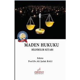 Maden Hukuku Bildiriler Kitabı - Ali Şafak Balı