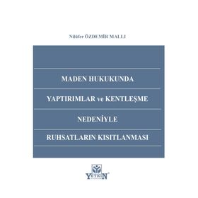 Maden Hukukunda Yaptırımlar ve Kentleşme Nedeniyle Ruhsatların Kısıtlanması Yetkin Yayınları