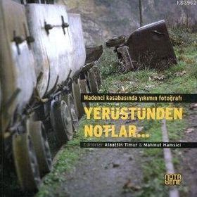 MADENCI KASABASINDA YIKIMIN FOTOĞRAFI YERÜSTÜNDEN NOTLAR... - KOLLEKTIF