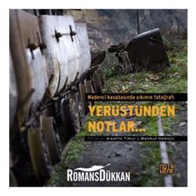 MADENCI KASABASINDA YIKIMIN FOTOĞRAFI YERÜSTÜNDEN NOTLAR... - KOLLEKTIF