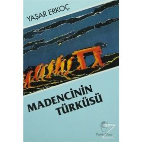 MADENCININ TÜRKÜSÜ - YAŞAR ERKOÇ