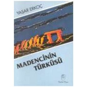 MADENCININ TÜRKÜSÜ - YAŞAR ERKOÇ