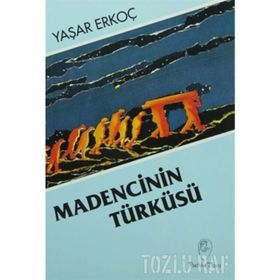MADENCININ TÜRKÜSÜ - YAŞAR ERKOÇ