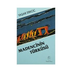 MADENCININ TÜRKÜSÜ - YAŞAR ERKOÇ