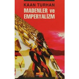 MADENLER VE EMPERYALIZM - KAAN TURHAN