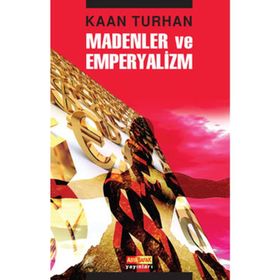 MADENLER VE EMPERYALIZM - KAAN TURHAN