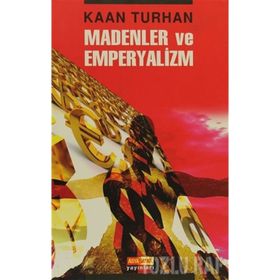 MADENLER VE EMPERYALIZM - KAAN TURHAN