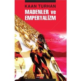 MADENLER VE EMPERYALIZM - KAAN TURHAN