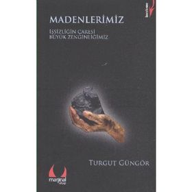 MADENLERIMIZ İŞSİZLİĞİN ÇARESİ BÜYÜK ZENGİNLİĞİMİZ - TURGUT GÜNGÖR