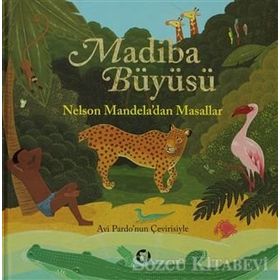 MADIBA BÜYÜSÜ NELSON MANDELA'DAN MASALLAR - NELSON MANDELA