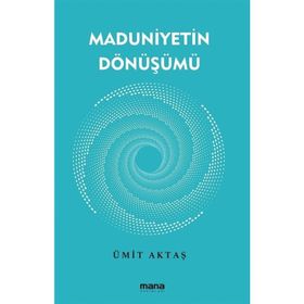 Maduniyetin Dönüşümü Mana Yayınları
