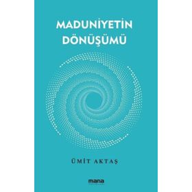 Maduniyetin Dönüşümü Mana Yayınları