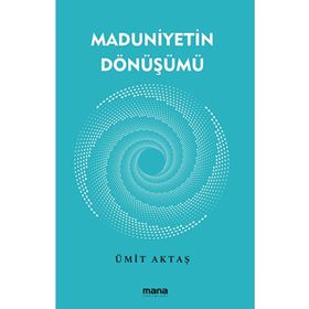 Maduniyetin Dönüşümü Mana Yayınları