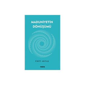 Maduniyetin Dönüşümü Mana Yayınları
