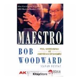 MAESTRO FED, GREENSPAN VE AMERIKAN EKONOMISI - BOB WOODWARD
