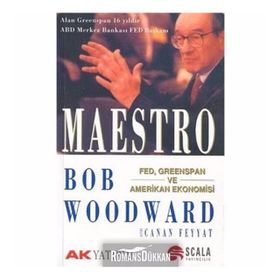 MAESTRO FED, GREENSPAN VE AMERIKAN EKONOMISI - BOB WOODWARD