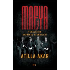 MAFYA YERALTININ KRIMINAL EFENDILERI - ATILLA AKAR