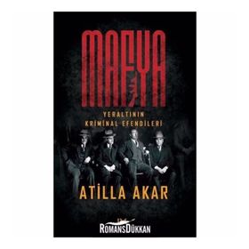 MAFYA YERALTININ KRIMINAL EFENDILERI - ATILLA AKAR