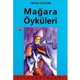 Mağara Öyküleri - Orhan Özdemir