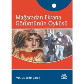 MAĞARADAN EKRANA GÖRÜNTÜNÜN ÖYKÜSÜ - SEDAT CERECI