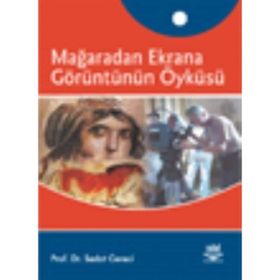 MAĞARADAN EKRANA GÖRÜNTÜNÜN ÖYKÜSÜ - SEDAT CERECI