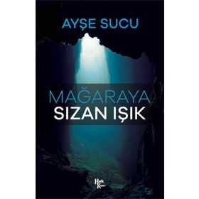 Mağaraya Sızan Işık - Ayşe Sucu