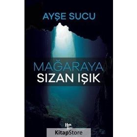 Mağaraya Sızan Işık - Ayşe Sucu