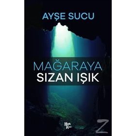 Mağaraya Sızan Işık - Ayşe Sucu