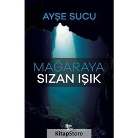 Mağaraya Sızan Işık - Ayşe Sucu