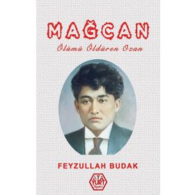 Mağcan Ölümü Öldüren Ozan - Feyzullah Budak
