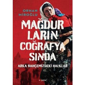 Mağdurların Coğrafyasında - Orhan Miroğlu