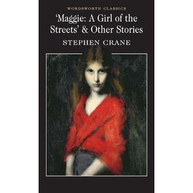Maggie: A Girl Of The Streets - Stephen Crane