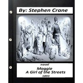 Maggie: A Girl Of The Streets - Stephen Crane