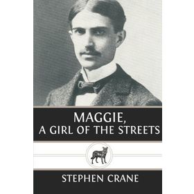 Maggie: A Girl Of The Streets - Stephen Crane