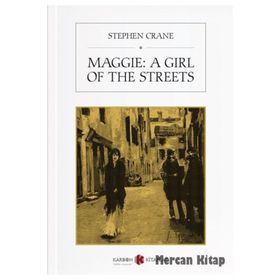 Maggie: A Girl Of The Streets - Stephen Crane