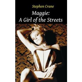 Maggie: A Girl Of The Streets - Stephen Crane