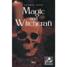 Magic and Witchcraft - George Moir