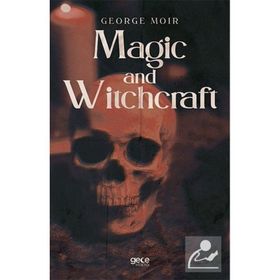 Magic and Witchcraft - George Moir