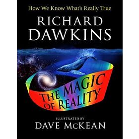 MAGIC OF REALITY HOW WE KNOW WHAT'S REALLY TRUE - RICHARD DAWKINS