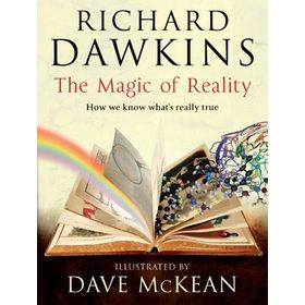 MAGIC OF REALITY HOW WE KNOW WHAT'S REALLY TRUE - RICHARD DAWKINS