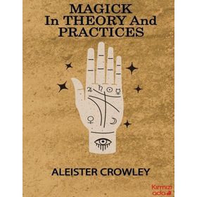 Magick in Theory and Practices - Aleister Crowley - Kırmızı Ada Yayınları