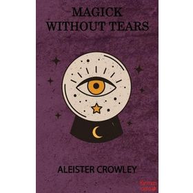 Magick Without Tears - Aleister Crowley - Kırmızı Ada Yayınları