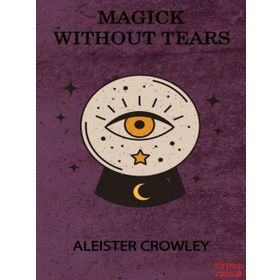 Magick Without Tears - Aleister Crowley - Kırmızı Ada Yayınları