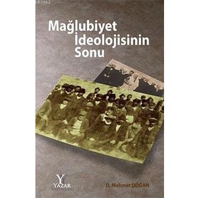 MAĞLUBİYET İDEOLOJİSİNİN SONU - MEHMET DOĞAN